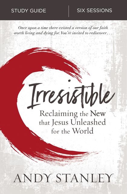 Irresistible Study Guide, Andy Stanley