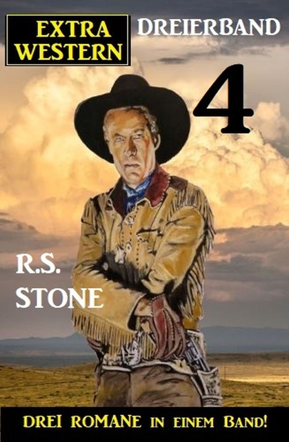 Extra Western Dreierband 4 – Drei Romane in einem Band, R.S. Stone