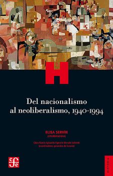 Del nacionalismo al neoliberalismo, 1940–1994, Elisa Servín