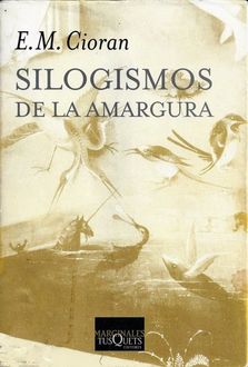 Silogismos De La Amargura, Cioran Emil