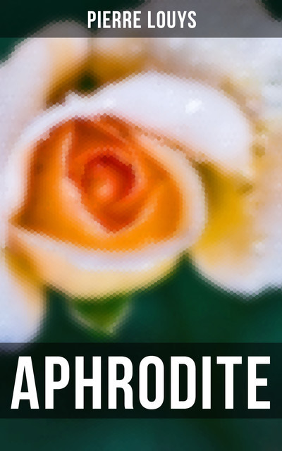 Aphrodite, Pierre Louÿs
