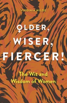 Older, Wiser, Fiercer, Virginia Wilde