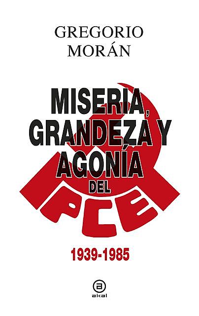 Grandeza, miseria y agonía del PCE, Gregorio Morán
