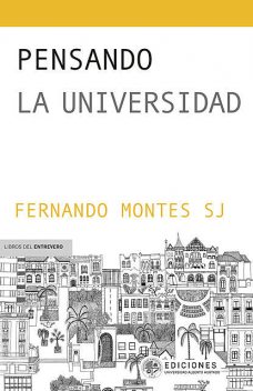 Pensando la universidad, Fernando Montes