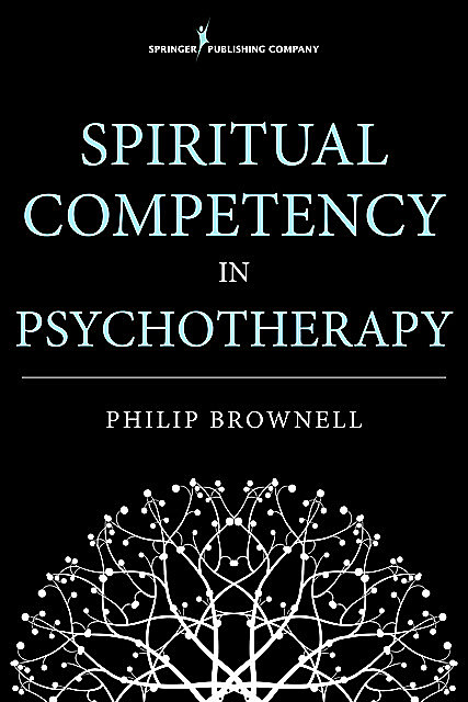 Spiritual Competency in Psychotherapy, M.Div., Psy.D., Philip Brownell
