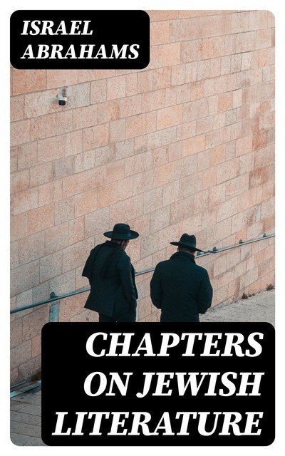 Chapters on Jewish Literature, Israel Abrahams