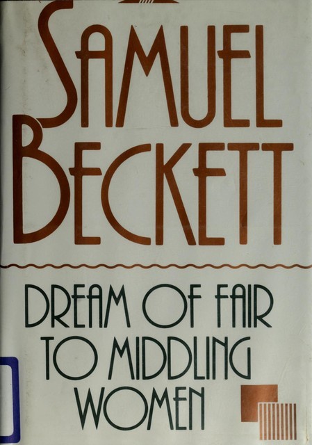 Dream of Fair to Middling Women, Samuel Beckett
