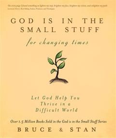 God Is in the Small Stuff for Changing Times, Bruce Bickel