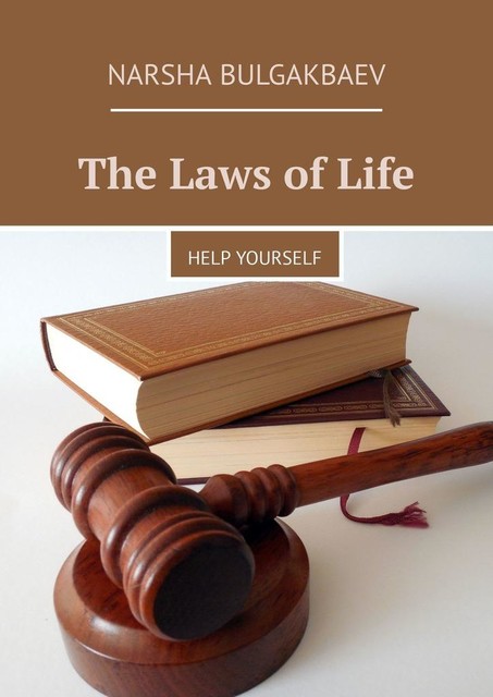 The Laws of Life. Help yourself, Narsha Bulgakbaev