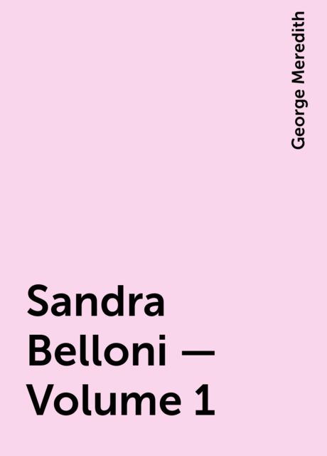 Sandra Belloni — Volume 1, George Meredith