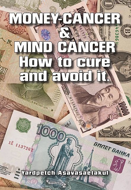 money cancer and mind cancer, How to cure and avoid it, Ratanaporn Asavasaetakul