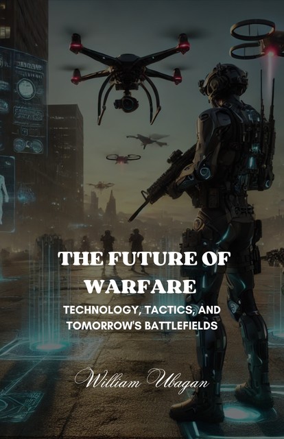 The Future of Warfare, William Ubagan