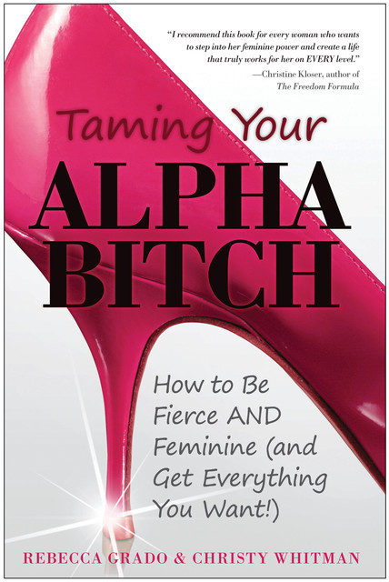 Taming Your Alpha Bitch, Christy Whitman, Rebecca Grado