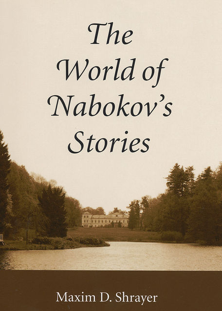 The World of Nabokov's Stories, Maxim D. Shrayer