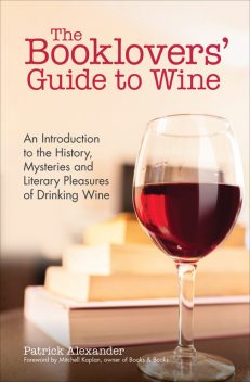 The Booklovers' Guide to Wine, Patrick Alexander