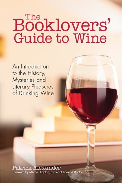 The Booklovers' Guide to Wine, Patrick Alexander