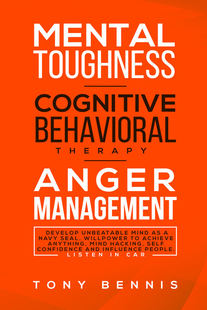 Mental Toughness, Cognitive Behavioral Therapy, Anger Management, Tony Bennis