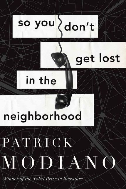 So You Don't Get Lost in the Neighborhood, Patrick Modiano