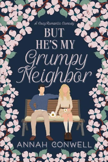 But He's My Grumpy Neighbor: A Cozy Romantic Comedy (But He's a Carter Brother Book 1), Annah Conwell
