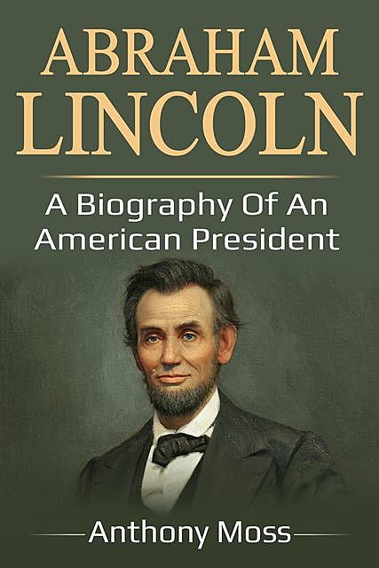 Abraham Lincoln, Anthony Moss