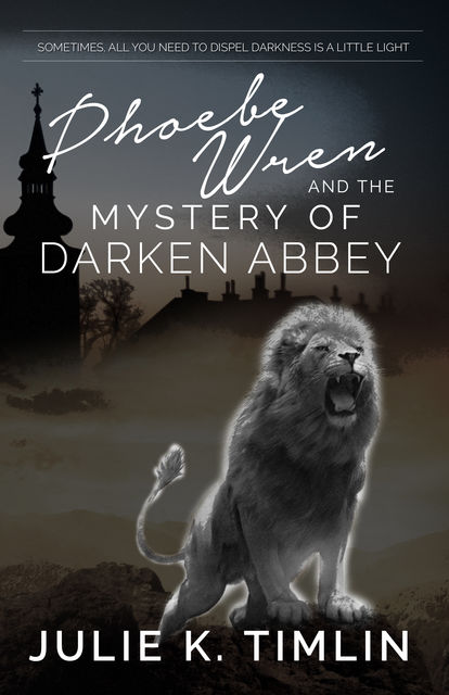 Phoebe Wren & The Mystery of Darken Abbey, Julie K Timlin