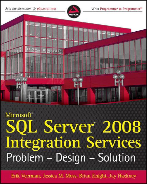 Microsoft SQL Server 2008 Integration Services, Brian Knight, Erik Veerman, Jay Hackney, Jessica M.Moss