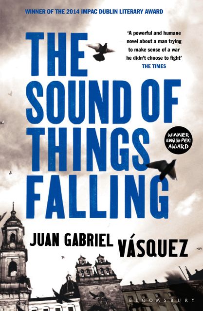 The Sound of Things Falling, Juan Gabriel VÃ¡squez