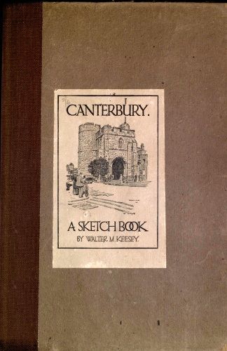 Canterbury; A Sketch Book, Walter M. Keesey