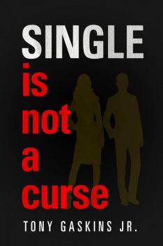 Single Is Not A Curse, Tony Gaskins Jr.