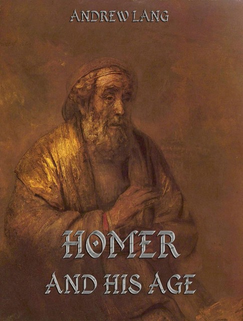 Homer And His Age, Andrew Lang