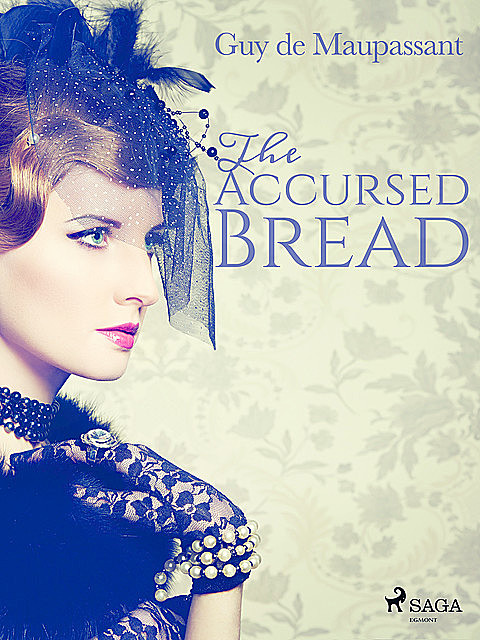The Accursed Bread, Guy de Maupassant