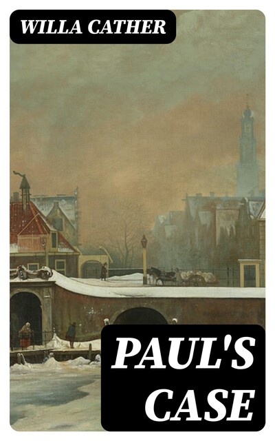 Paul's Case, Willa Cather