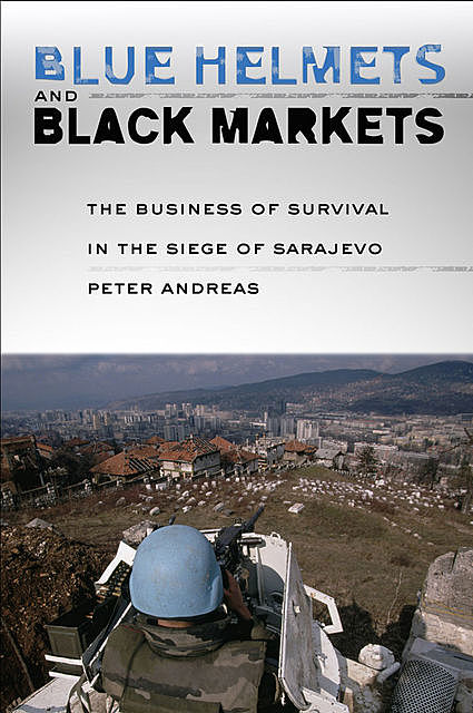 Blue Helmets and Black Markets, Andreas Peter