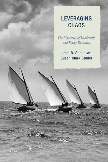 Leveraging Chaos, John R. Shoup, Susan Clark Studer