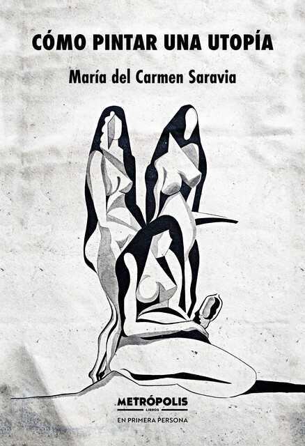 Cómo pintar una utopía, María del Carmen Saravia