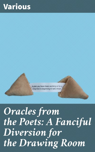 Oracles from the Poets: A Fanciful Diversion for the Drawing Room, Various