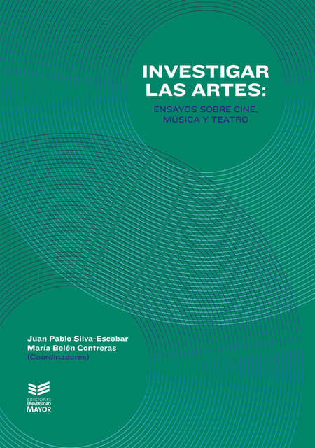 Investigar las artes, Juan Pablo Silva-Escobar, María Belén Contreras