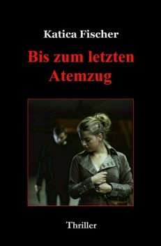 Bis zum letzten Atemzug, Katica Fischer