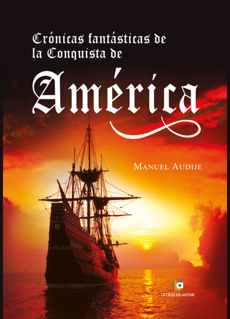 Crónicas fantásticas de la Conquista de América, Manuel Audije