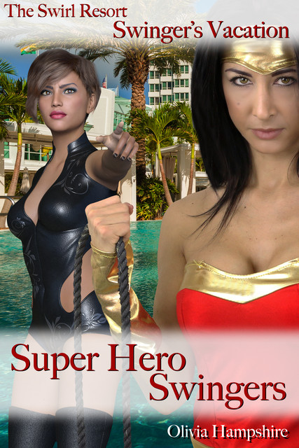 The Swirl Resort, Swinger's Vacation, Super Hero Swingers, Olivia Hampshire