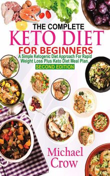 The Complete Keto Diet For Beginners, Michael Crow