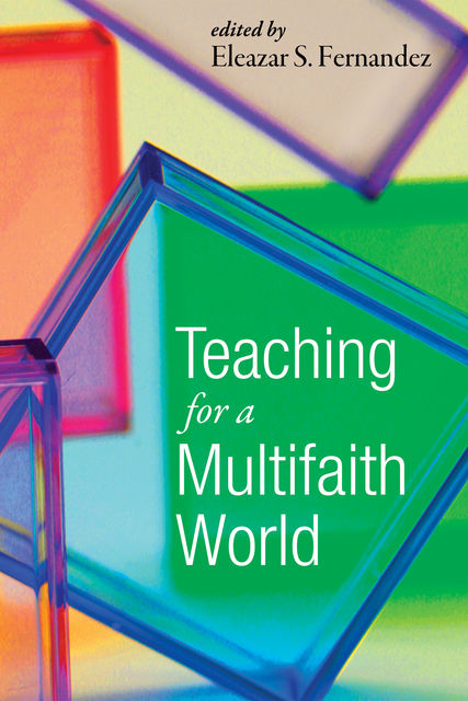 Teaching for a Multifaith World, Eleazar S. Fernandez