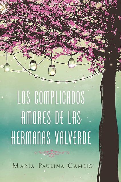 Los complicados amores de las hermanas Valverde, María Paulina Camejo