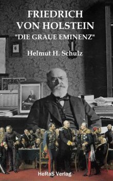 Friedrich von Holstein, Helmut H. Schulz