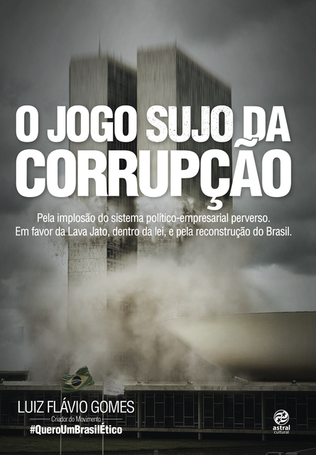 O jogo sujo da corrupção, Luiz Flávio Gomes