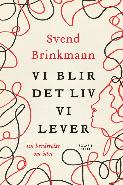 Vi blir det liv vi lever : En berättelse om ödet, Svend Brinkmann
