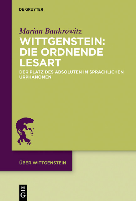 Wittgenstein: Die ordnende Lesart, Marian Baukrowitz