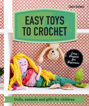 Easy Toys to Crochet, Claire Garland