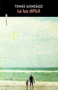 La luz difícil, Tomás González