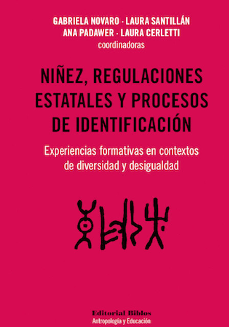 Niñez, regulaciones estatales y procesos de identificación, Ana Padawer, Gabriela Novaro, Laura Cerletti, Laura Santillán